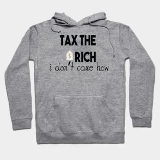 Tax The Rich Not The Poor, Equality Gift Idea, Poor People, Rich People Hoodie